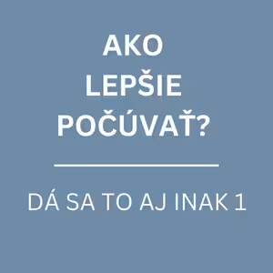 AKO LEPŠIE POČÚVAŤ? | DÁ SA TO AJ INAK 1