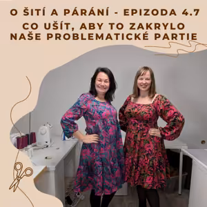 Epizoda 4.7 - Co ušít, aby to zakrylo naše problematické partie