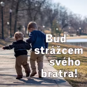 Buď strážcem svého bratra - Jindřich Novák (20.8.2023)