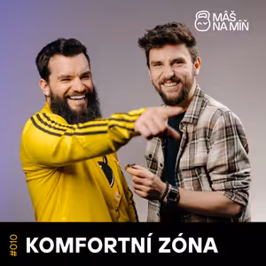 S1 Ep10: KOMFORTNÍ ZÓNA: Ze všech sra*ek se vždycky dostanete vlastní vůlí