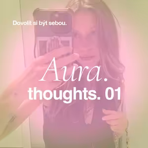 Dovolit si být sebou. Aura*Thoughts.