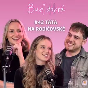 #42 Táta na rodičovské: Může mít muž všechno? Proč je pečující otec v Česku podpantoflák a pičulín?