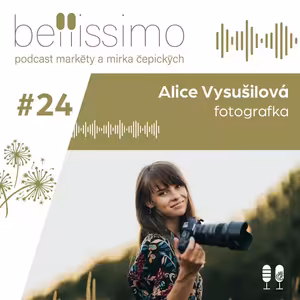 „Uvědomila jsem si, že přeci nechci být "pokladní roku" v Lidlu, ale že chci fotit," říká o své cestě za sny fotografka Alice Vysušilová