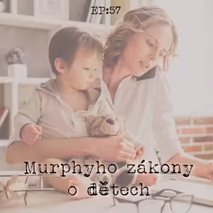 EP57: Murphyho zákony o dětech