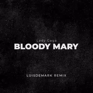 Lady Gaga - Bloody Mary (LUISDEMARK Remix)