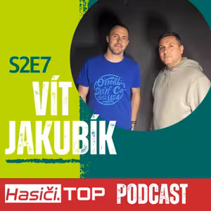 S2E7 - Vít Jakubík - Hasiči .Top podcast