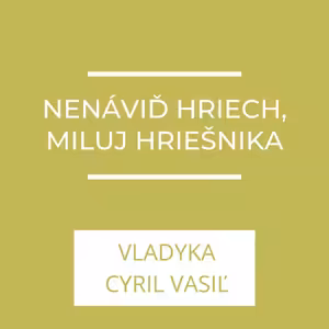 Nenáviď hriech, miluj hriešnika