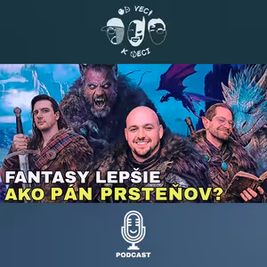 Fantasy lepšie ako Pán prsteňov? (OVKV #227)