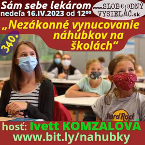 Sám sebe lekárom 340 - 2023-04-16 „Nezákonné vynucovanie náhubkov na školách“