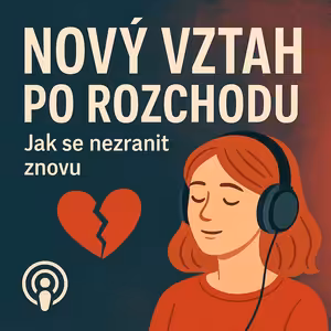 Nový vztah po rozchodu: Jak se nezranit znovu?
