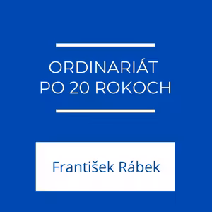 Ordinariát po 20 rokoch | Jeden na jedného
