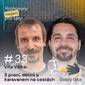 #33 S prací, dětmi a karavanem na cestách - Víťa Válka