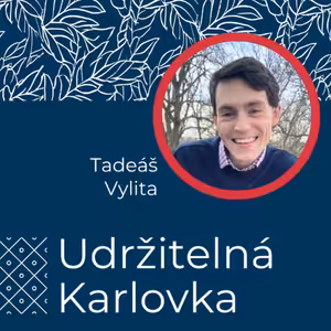 Udržitelná Karlovka #46: Tadeáš Vylita