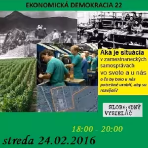 Ekonomická demokracia 22 - 2016-02-24 Aká je situácia v zamestnaneckých samosprávach