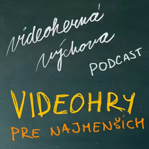 Aké hry sú vhodné pre deti? | Podcast Videohernej Výchovy
