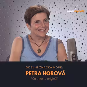 Petra Horová – oděvní značka Hope: Co triko to originál