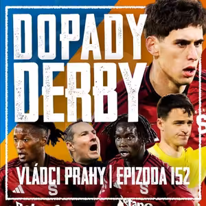 VLÁDCI PRAHY #152: Tvrdé následky Derby. Plzeň skřípla statečnou Spartu. Co Kaniův Liberec?