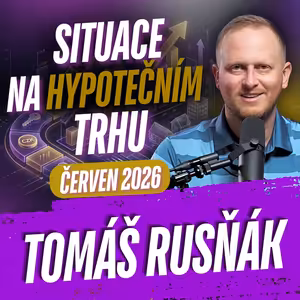 328: Konec fixací, sazby a nové podmínky. Co vás jako žadatele o hypotéku čeká v roce 2026?