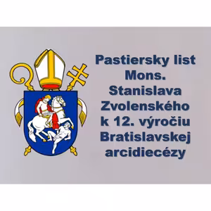 Pastiersky list Mons. Stanislava Zvolenského k 12. výročiu Bratislavskej arcidiecézy