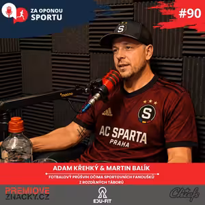 Za oponou sportu #90 - Martin Balík - Fotbalový průšvih očima sportovních fanoušků