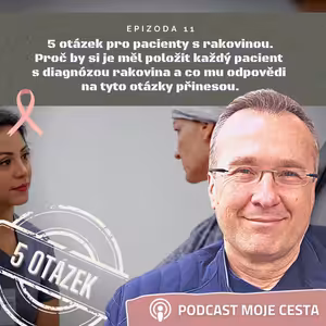 Epizoda č.11 - 5 důležitých otázek k uzdravení z rakoviny a jiných závažných nemocí