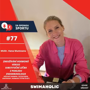 Za oponou sportu #77 - MUDr. Hana Munteanu - Zneužívání hormonů z pohledu endokrinologie