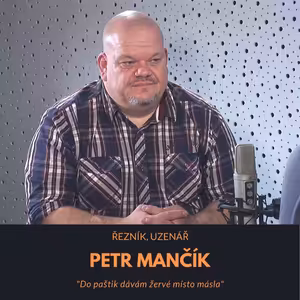 Petr Mančík – řezník, uzenář: Do paštik dávám žervé místo másla