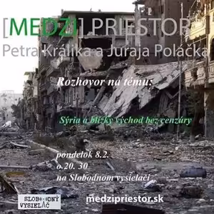 Medzipriestor 05 - 2016-02-08 Sýria a blízky východ bez cenzúry…