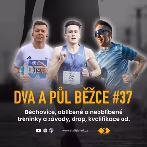 Dva a půl běžce #37: Běchovice, oblíbené a neoblíbené tréninky a závody, drop, kvalifikace ad.