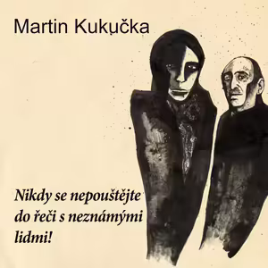 Nikdy se nepouštějte do řeči s neznámými lidmi! 2. díl (Martin Kukučka)