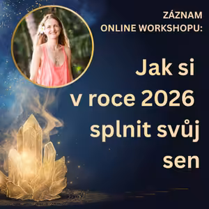 Online workshop: Jak si v roce 2026 splnit svůj sen