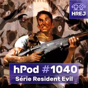 hPod #1040 – ⁠⁠⁠⁠⁠⁠Resident Evil série
