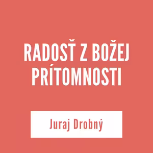 RADOSŤ Z BOŽEJ PRÍTOMNOSTI | 12. augusta 2025
