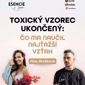 148# TOXICKÝ VZOREC UKONČENÝ - ČO MA NAUČIL NAJŤAŽSÍ VZŤAH - Nina Skalíková (moderuje Leo Prema)