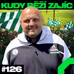 KAUZA KŘETÍNSKÝ, BANÍK A BAROŠ, 3x DERBY "S", SKVĚLÉ KLOKÁNKY | KUDY BĚŽÍ ZAJÍC #126