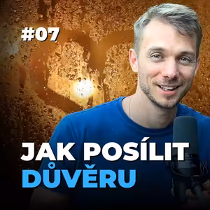 7: Jak posílit důvěru v sebe i v život | Mód oběti vs. mód důvěry