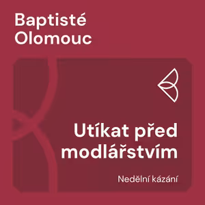 Utíkat před modlářstvím (21.9.2025)