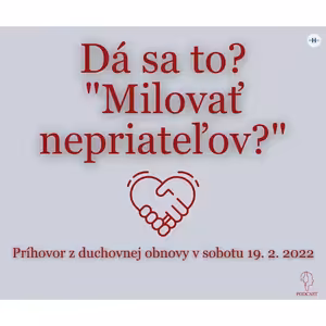 DÁ SA TO?: "Milovať nepriateľov"?