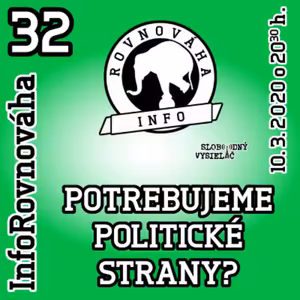 InfoRovnováha 32 - 2020-03-10 POTREBUJEME POLITICKÉ STRANY ?