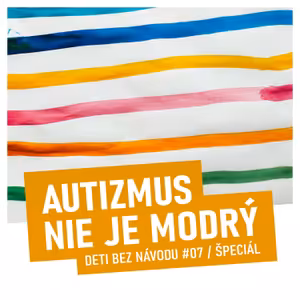 Deti bez návodu 7 Kampane a komunikácia autizmu