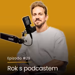 Epizoda #29: Co mi podcast dal a naopak vzal?