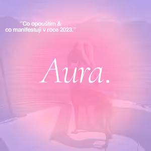 Co zanechávám a co manifestuji v roce 2023. I Aura. #02.02