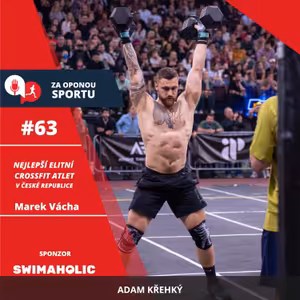 Za oponou sportu #63 - Marek Vácha - Nejlepší elitní CrossFit atlet v ČR
