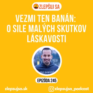 245. Vezmi ten banán: o sile malých skutkov láskavosti