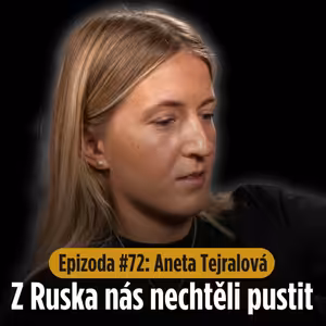Epizoda #72: „Z Ruska nás nechtěli pustit.“ Příběh české hokejistky Anety Tejralové.