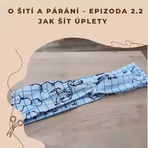 Epizoda 2.2 - Jak šít úplety