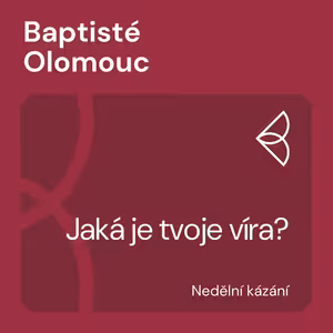 Jaká je tvoje víra? (14.2.2021)