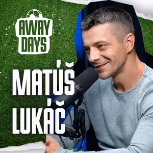Komentátor Matúš Lukáč: Premier League si zaslouží respekt i poctivou přípravu | Away Days #61