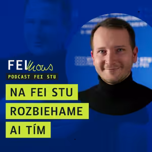 FEImous: "Na FEI STU rozbiehame AI tím" - Marek Vančo
