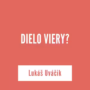 DIELO VIERY? | 25. augusta 2025